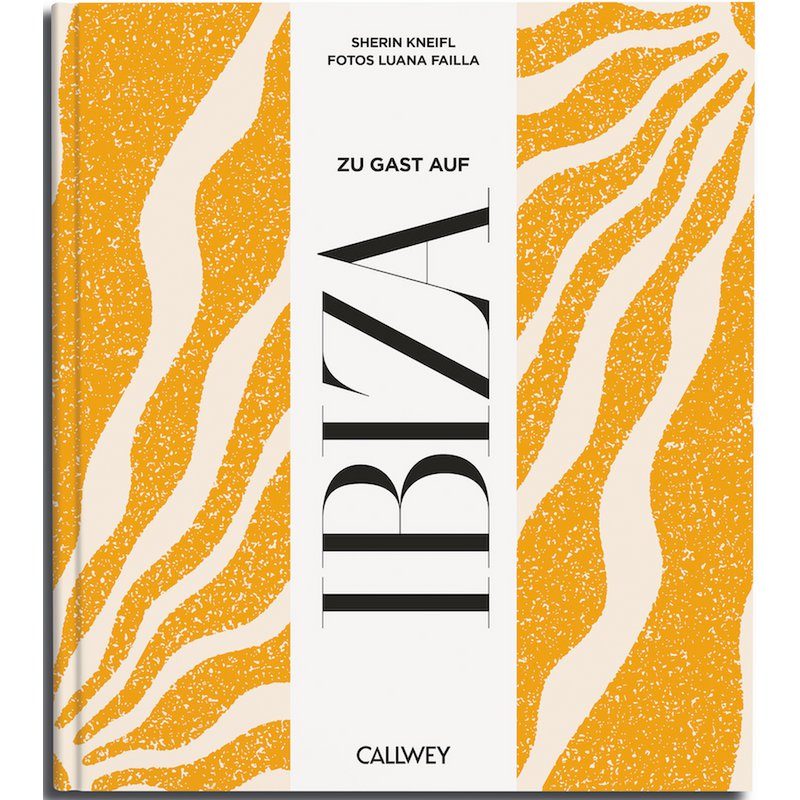 Zu Gast auf Ibiza. Sehnsuchtsorte, Originalrezepte und Geheimtipps - BITANGELHOMES