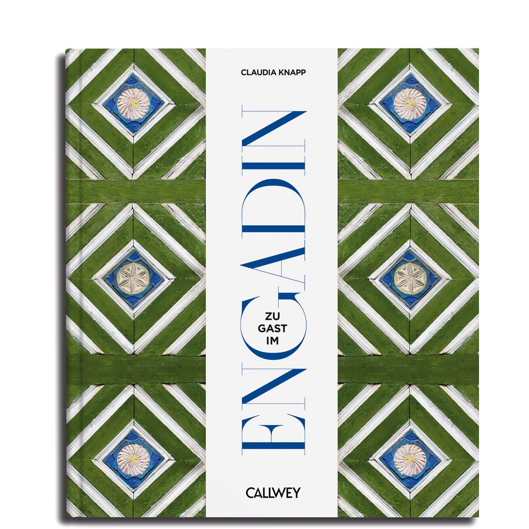 Zu Gast im Engadin. Sehnsuchtsorte, Originalrezepte und Geheimtipps - BITANGELHOMES